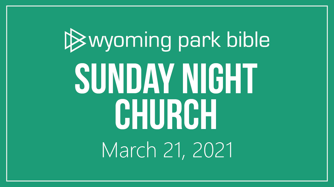 March 21, 2021 Sunday Night Church