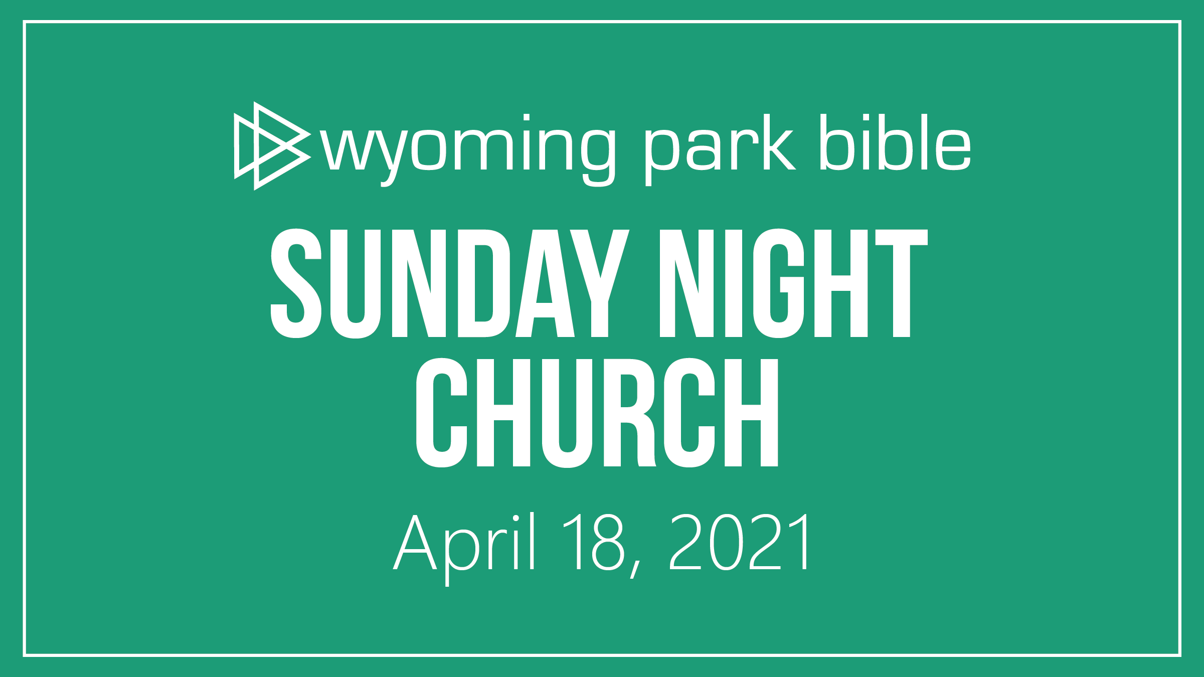 April 18, 2021 Sunday Night Church