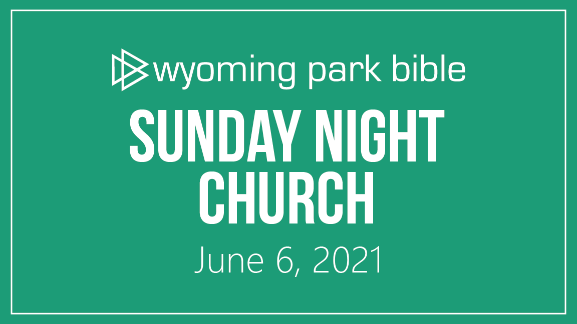 June 6, 2021 Sunday Night Church