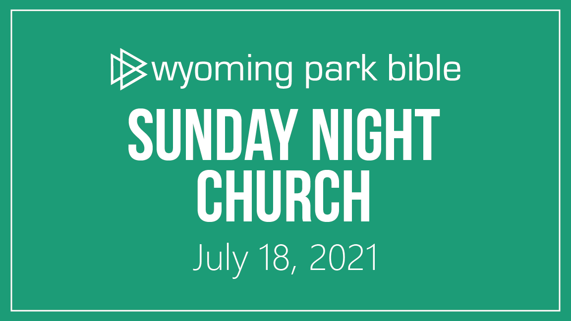 July 18, 2021 Sunday Night Church