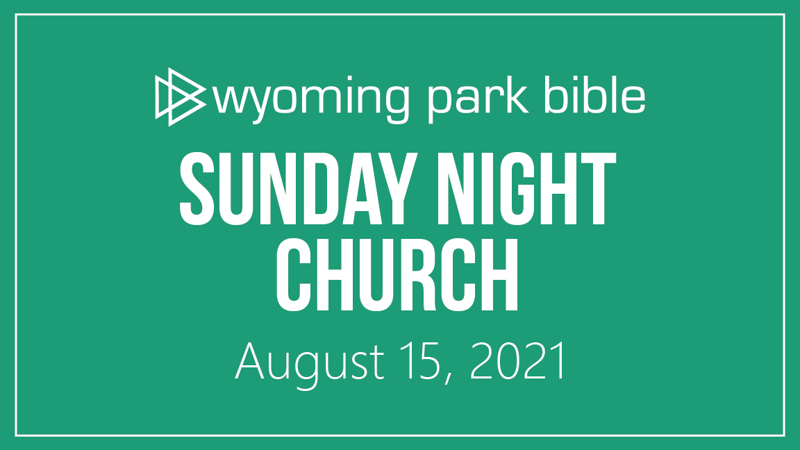 August 15, 2021 Sunday Night Church
