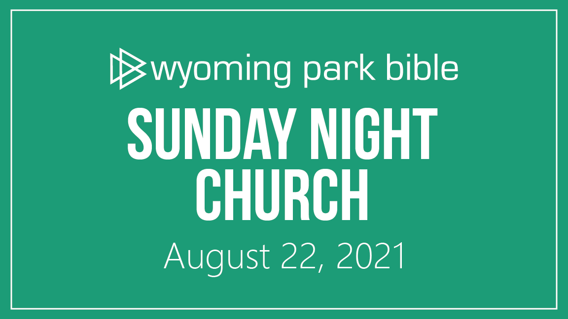 August 22, 2021 Sunday Night Church