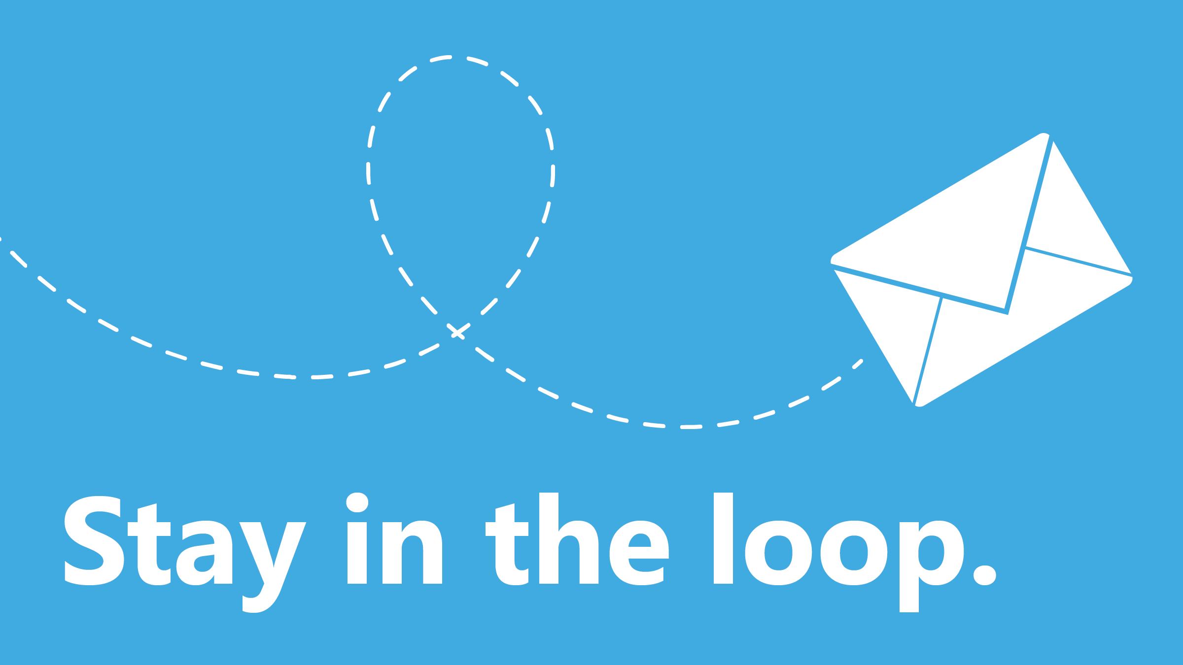 Stay in the loop.