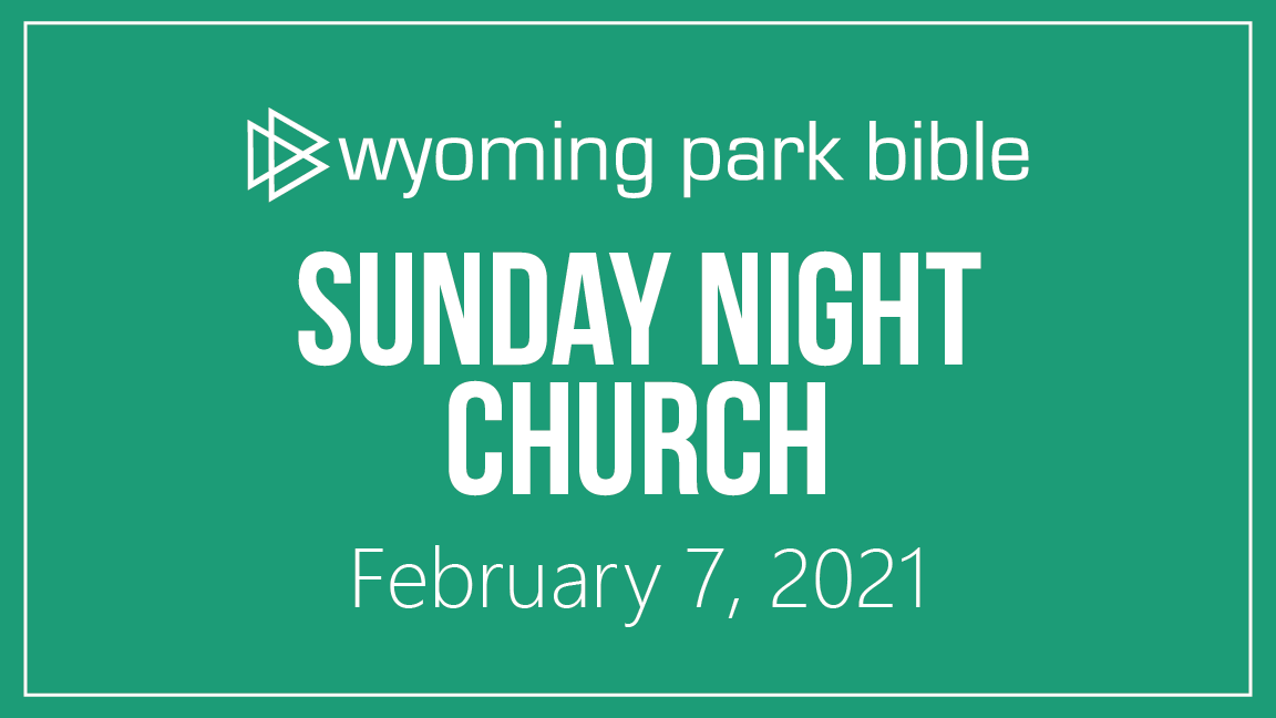 February 7, 2021 Sunday Night Church