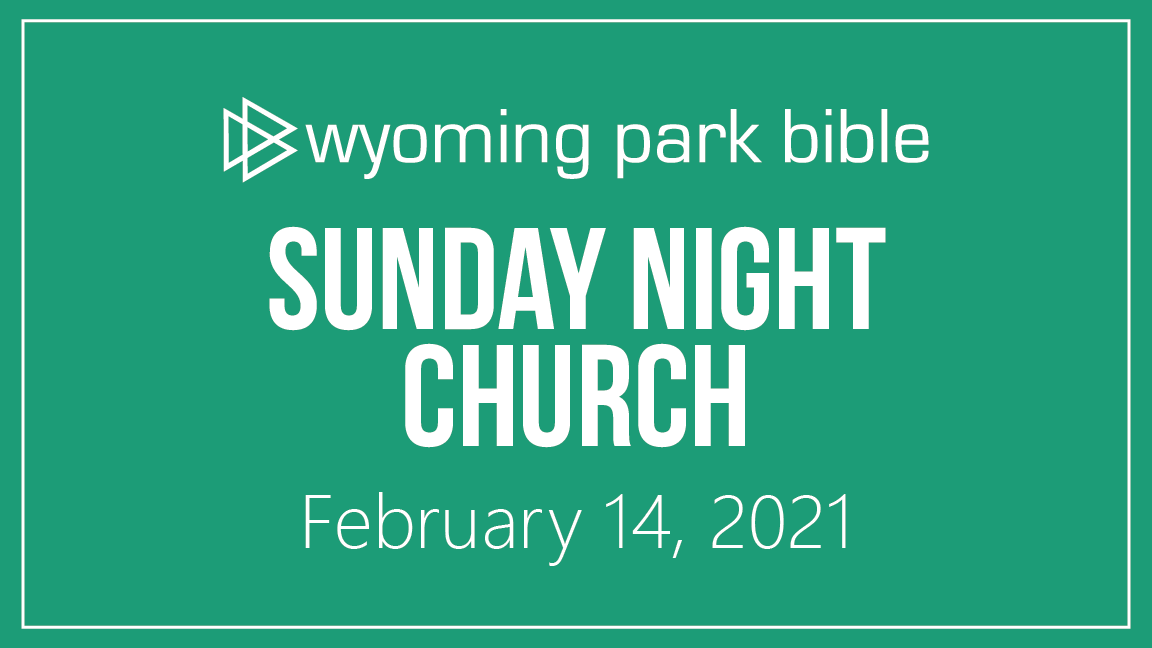 February 14, 2021 Sunday Night Church