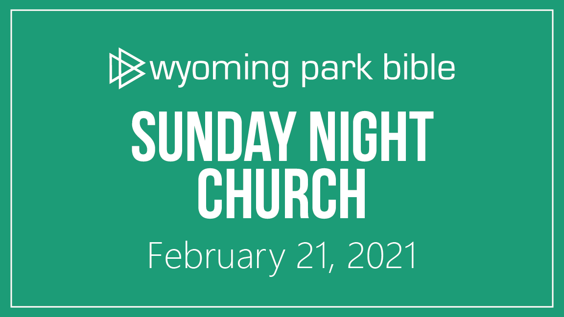 February 21, 2021 Sunday Night Church