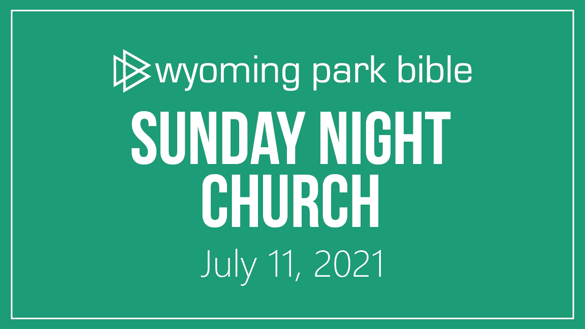 July 11, 2021 Sunday Night Church